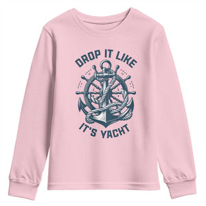 Funny Sailing Cruising Youth Sweatshirt Drop It Like Its Yacht TS14 Light Pink Print Your Wear
