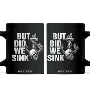 Funny Boating Coffee Mug But Did We Sink TS14 Black Print Your Wear