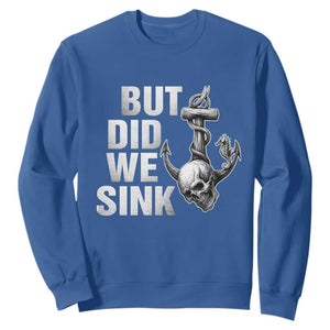 Funny Boating Sweatshirt But Did We Sink TS14 Royal Blue Print Your Wear