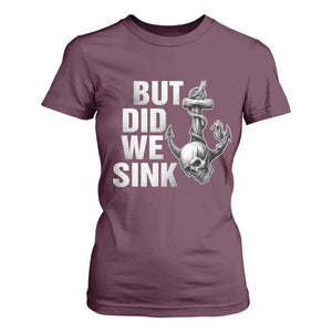 Funny Boating T Shirt For Women But Did We Sink TS14 Maroon Print Your Wear