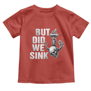 Funny Boating Toddler T Shirt But Did We Sink TS14 Red Print Your Wear
