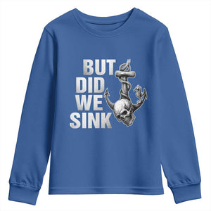 Funny Boating Youth Sweatshirt But Did We Sink TS14 Royal Blue Print Your Wear