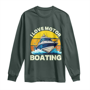 Funny Boater Long Sleeve Shirt I Love Motorboating TS14 Dark Forest Green Print Your Wear