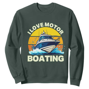 Funny Boater Sweatshirt I Love Motorboating TS14 Dark Forest Green Print Your Wear