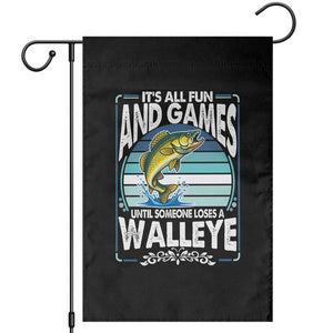 Funny Fishing Garden Flag It Is All Fun And Games Until Someone Loses A Walleye TS14 Black Print Your Wear