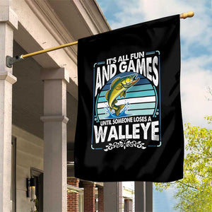 Funny Fishing Garden Flag It Is All Fun And Games Until Someone Loses A Walleye TS14 Print Your Wear