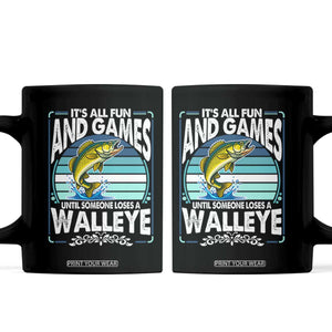 Funny Fishing Coffee Mug It Is All Fun And Games Until Someone Loses A Walleye TS14 Black Print Your Wear