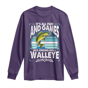 Funny Fishing Long Sleeve Shirt It Is All Fun And Games Until Someone Loses A Walleye TS14 Purple Print Your Wear