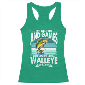 Funny Fishing Racerback Tank Top It Is All Fun And Games Until Someone Loses A Walleye TS14 Irish Green Print Your Wear