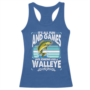 Funny Fishing Racerback Tank Top It Is All Fun And Games Until Someone Loses A Walleye TS14 Royal Blue Print Your Wear