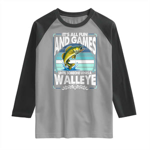 Funny Fishing Raglan Shirt It Is All Fun And Games Until Someone Loses A Walleye TS14 Sport Gray Black Print Your Wear