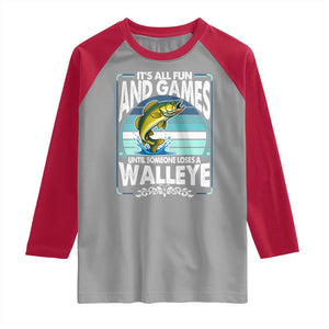Funny Fishing Raglan Shirt It Is All Fun And Games Until Someone Loses A Walleye TS14 Sport Gray Red Print Your Wear
