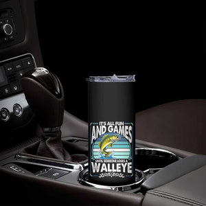 Funny Fishing Skinny Tumbler It Is All Fun And Games Until Someone Loses A Walleye TS14 Print Your Wear