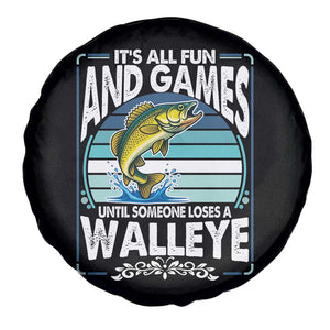 Funny Fishing Spare Tire Cover It Is All Fun And Games Until Someone Loses A Walleye TS14 Print Your Wear