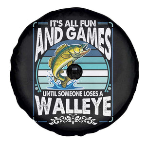 Funny Fishing Spare Tire Cover It Is All Fun And Games Until Someone Loses A Walleye TS14 Print Your Wear