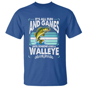 Funny Fishing T Shirt - It Is All Fun And Games Until Someone Loses A Walleye Angler Humor Tee TS14 Royal Blue Print Your Wear