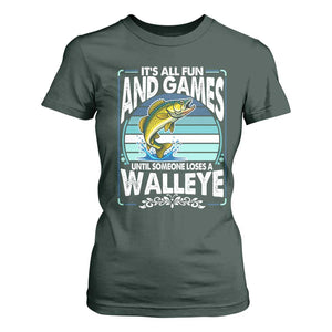 Funny Fishing T Shirt For Women It Is All Fun And Games Until Someone Loses A Walleye TS14 Dark Forest Green Print Your Wear