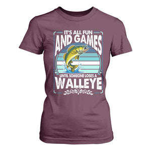 Funny Fishing T Shirt For Women It Is All Fun And Games Until Someone Loses A Walleye TS14 Maroon Print Your Wear