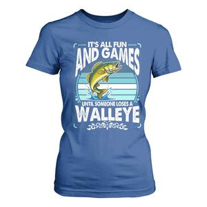 Funny Fishing T Shirt For Women It Is All Fun And Games Until Someone Loses A Walleye TS14 Royal Blue Print Your Wear