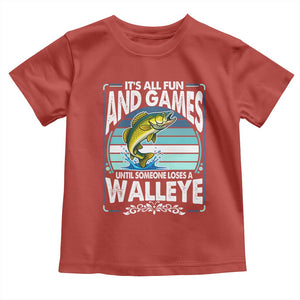 Funny Fishing Toddler T Shirt It Is All Fun And Games Until Someone Loses A Walleye TS14 Red Print Your Wear