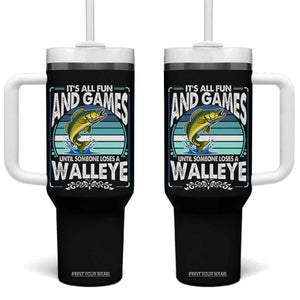 Funny Fishing Tumbler With Handle It Is All Fun And Games Until Someone Loses A Walleye TS14 One Size: 40 oz Black Print Your Wear