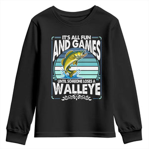 Funny Fishing Youth Sweatshirt It Is All Fun And Games Until Someone Loses A Walleye TS14 Black Print Your Wear