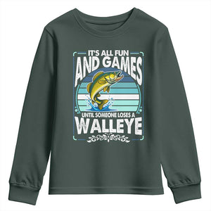 Funny Fishing Youth Sweatshirt It Is All Fun And Games Until Someone Loses A Walleye TS14 Dark Forest Green Print Your Wear