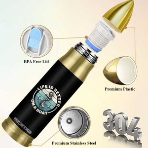 Funny Boating Bullet Tumbler Life Is Better On A Boat TS14 Print Your Wear