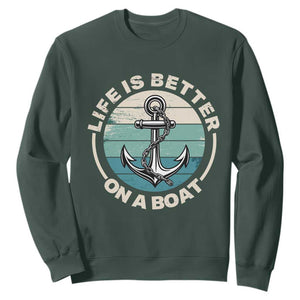 Funny Boating Sweatshirt Life Is Better On A Boat TS14 Dark Forest Green Print Your Wear