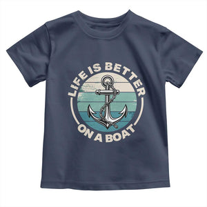 Funny Boating Toddler T Shirt Life Is Better On A Boat TS14 Navy Print Your Wear