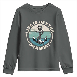 Funny Boating Youth Sweatshirt Life Is Better On A Boat TS14 Dark Heather Print Your Wear