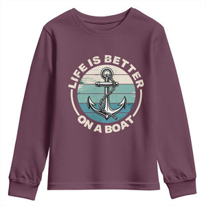 Funny Boating Youth Sweatshirt Life Is Better On A Boat TS14 Maroon Print Your Wear