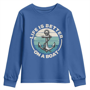 Funny Boating Youth Sweatshirt Life Is Better On A Boat TS14 Royal Blue Print Your Wear