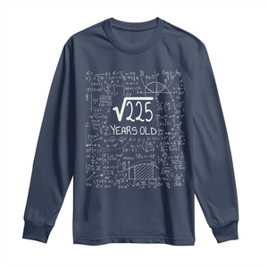 15th Birthday Math Long Sleeve Shirt Square Root of 225 Funny Math Nerd 15 Year Old Gift
