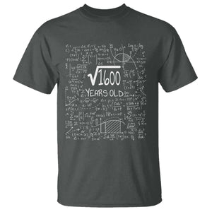 40th Birthday Math T Shirt Square Root of 1600 Funny Math Nerd 40 Year Old Gift