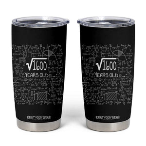 40th Birthday Math Tumbler Cup Square Root of 1600 Funny Math Nerd 40 Year Old Gift