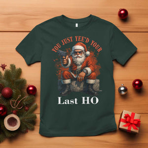Funny Santa Gun Christmas T Shirt You Just Yeed Your Last Ho TS14 Dark Forest Green Print Your Wear