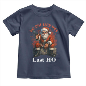 Funny Santa Gun Christmas Toddler T Shirt You Just Yeed Your Last Ho TS14 Navy Print Your Wear