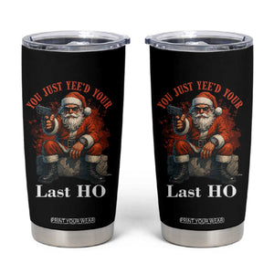 Funny Santa Gun Christmas Tumbler Cup You Just Yeed Your Last Ho TS14 Black Print Your Wear