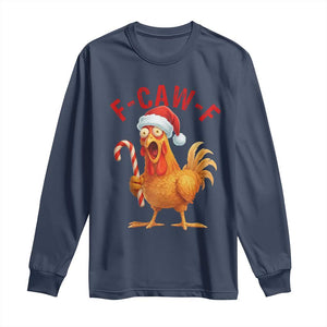 Christmas F Caw F Long Sleeve Shirt Funny Chicken Meme TS14 Navy Print Your Wear