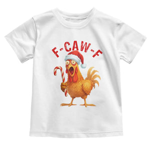 Christmas F Caw F Toddler T Shirt Funny Chicken Meme TS14 White Print Your Wear