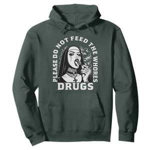 Funny Unholy Nun Hoodie Please Do Not Feed The Whores Drugs TS14 Dark Forest Green Print Your Wear