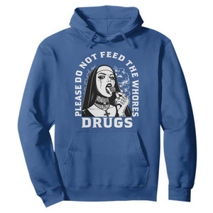 Funny Unholy Nun Hoodie Please Do Not Feed The Whores Drugs TS14 Royal Blue Print Your Wear
