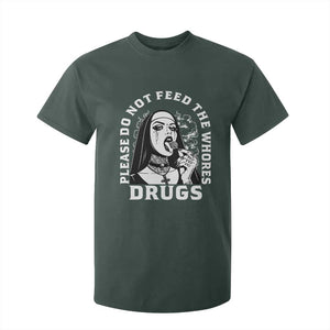 Funny Unholy Nun T Shirt For Kid Please Do Not Feed The Whores Drugs TS14 Dark Forest Green Print Your Wear