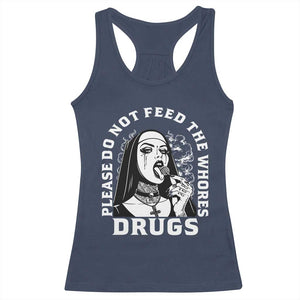Funny Unholy Nun Racerback Tank Top Please Do Not Feed The Whores Drugs TS14 Navy Print Your Wear