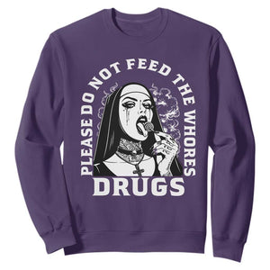 Funny Unholy Nun Sweatshirt Please Do Not Feed The Whores Drugs TS14 Purple Print Your Wear
