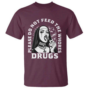Funny Unholy Nun T Shirt Please Do Not Feed The Whores Drugs TS14 Maroon Print Your Wear
