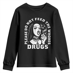 Funny Unholy Nun Youth Sweatshirt Please Do Not Feed The Whores Drugs TS14 Black Print Your Wear