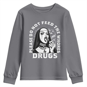 Funny Unholy Nun Youth Sweatshirt Please Do Not Feed The Whores Drugs TS14 Charcoal Print Your Wear