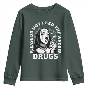 Funny Unholy Nun Youth Sweatshirt Please Do Not Feed The Whores Drugs TS14 Dark Forest Green Print Your Wear